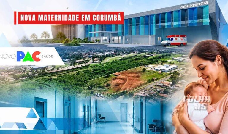 Novo PAC Saúde: Governo Federal destina R$ 153 milhões para construção de maternidade em Corumbá