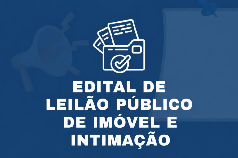 EDITAL DE LEILÃO PÚBLICO DE IMÓVEL E INTIMAÇÃO