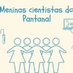 Projeto do CPAN oferece oficinas científicas para meninas estudantes do ensino fundamental