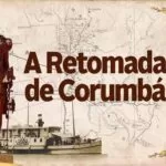 Há 156 anos, Corumbá era reconquistada pelo Brasil na Guerra contra o Paraguai