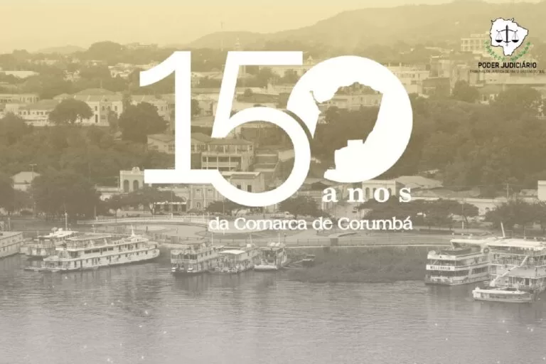 TJMS celebra 150 anos da comarca de Corumbá com programação especial nos dias 26 e 27